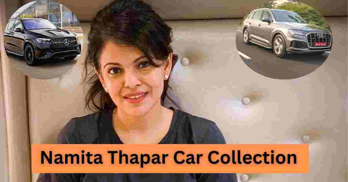 Namita Thapar Car Collection 2024